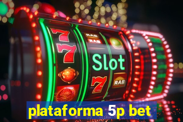 plataforma 5p bet